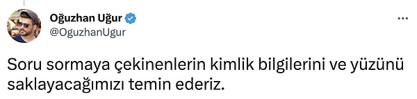 Oğuzhan Uğur, kimlik belirtmek istemeyenlerin anonim şekilde soru sorabileceğini de belirtti.