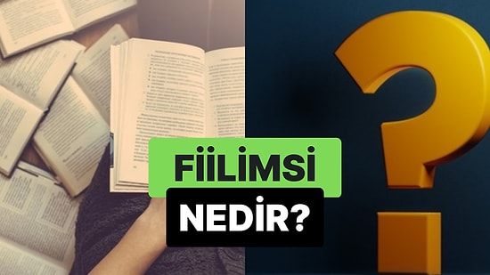 Cümlede İsim Soylu Gibi Kullanılan Fiil Soylu Kelimeler: Fiilimsi Nedir?