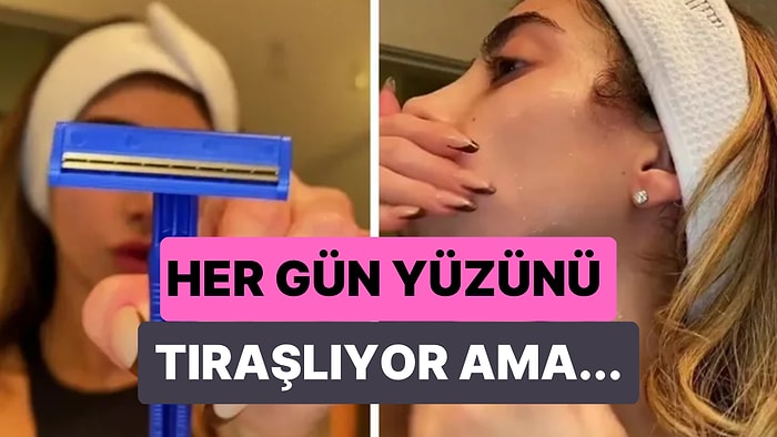 Söylenenin Aksine Her Gün Yüzü Tıraşlamanın Faydaları Olduğunu Savunan Kadının Viral Olan Görüntüleri