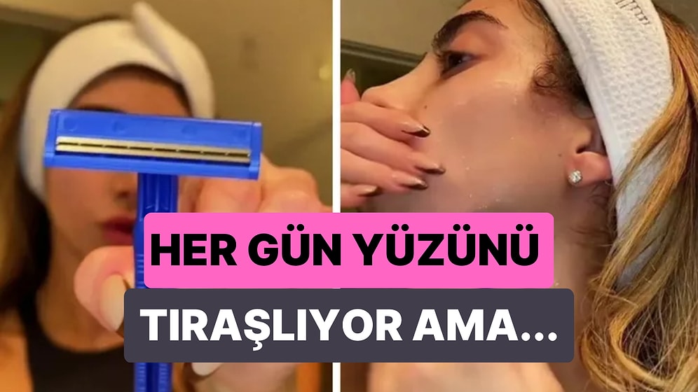 Söylenenin Aksine Her Gün Yüzü Tıraşlamanın Faydaları Olduğunu Savunan Kadının Viral Olan Görüntüleri