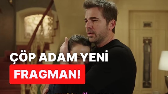 Çöp Adam Yeni Bölüm Fragmanı Yayınlandı: Çöp Adam 10. Bölüm Fragmanı ve Son Bölüm Özeti