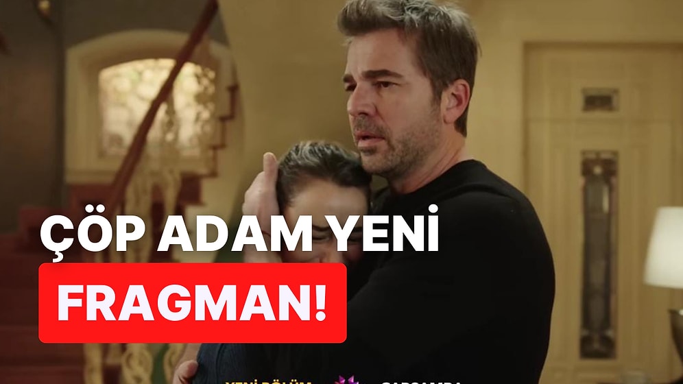 Çöp Adam Yeni Bölüm Fragmanı Yayınlandı: Çöp Adam 10. Bölüm Fragmanı ve Son Bölüm Özeti