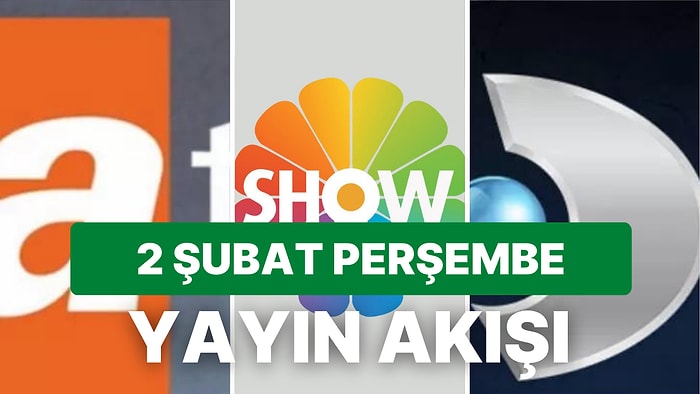 2 Şubat Perşembe Televizyonda Neler Var? TRT1, Show TV, Kanal D, Star, ATV, FOX, TV8 Yayın Akışı