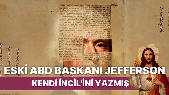 Hz. İsa'yı Peygamber Olarak Değil Filozof Olarak Gören ABD Başkanı Jefferson'un Kendi İncil'ini Yazma Hikayesi