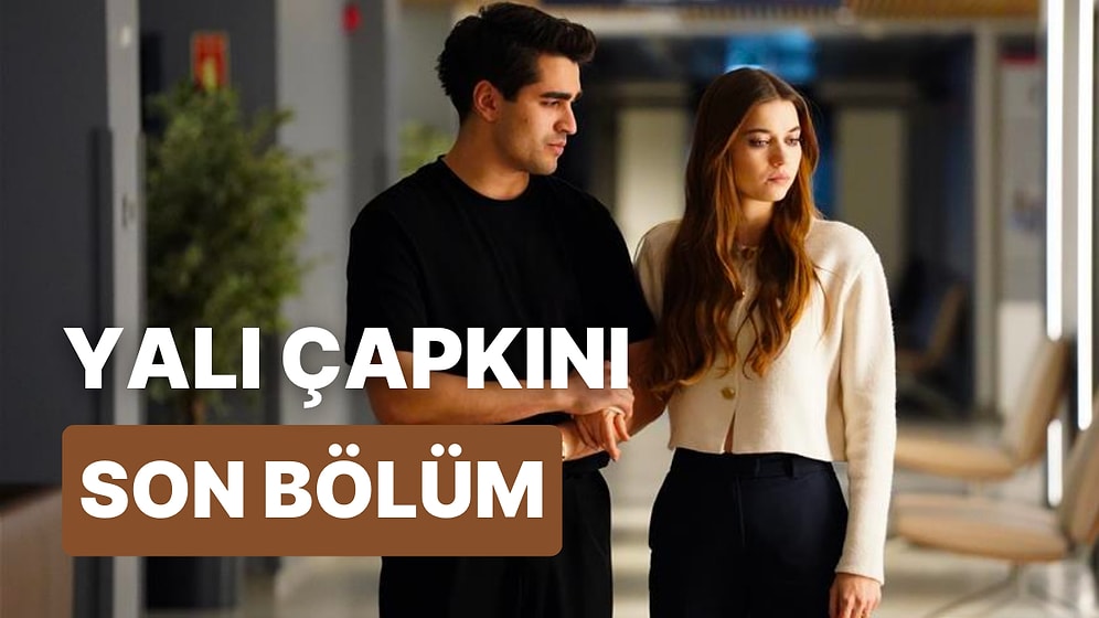Yalı Çapkını 20. Bölüm İzleme Ekranı: Yalı Çapkını Son Bölüm Tek Parça Full İzle