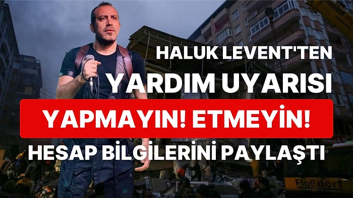 Haluk Levent'ten Deprem Bölgesiyle İlgili Önemli Uyarı: "Yapmayın! Etmeyin! Çalışmalar Felç Oluyor Sonra"