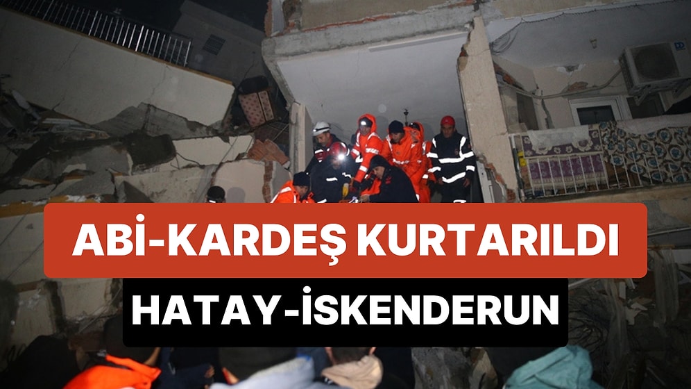 Hatay İskenderun'da Abi-Kardeş Enkaz Altından Kurtarıldı