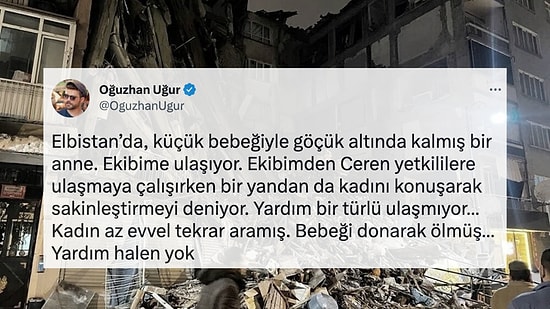 Oğuzhan Uğur, Kahramanmaraş'ta Enkaz Altında Kalan Bir Bebeğin Donarak Hayatını Kaybettiğini Açıkladı!