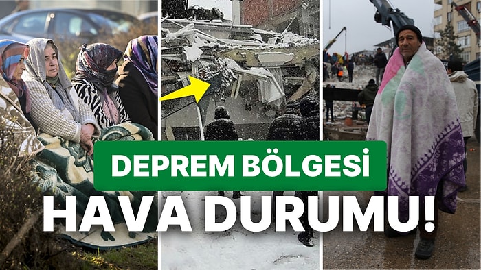 Deprem Bölgesinde Hava Nasıl? 7 Şubat Salı Kahramanmaraş, Hatay, Malatya, Adana Hava Durumu