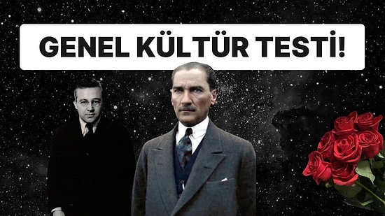 15 Soruluk Genel Kültür Testinde Kaç Doğru Yapacaksın?