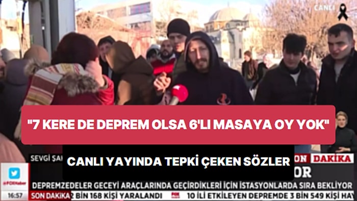 Fox Haber Canlı Yayınında '7 Kere Deprem Olsa da 6'lı Masaya Oy Yok' Diyen Vatandaş