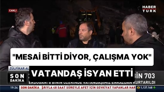 Ailesinin Enkaz Altından Çıkarılmasını Bekleyen Vatandaş: 'Böyle Durumlarda Mesai Olur mu? Mesai Bitti Diyor'