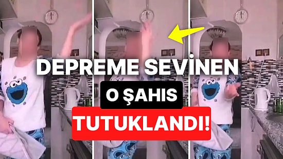 Sosyal Medyada Depreme Twerk Yaparak Sevinen Kişi Tutuklandı