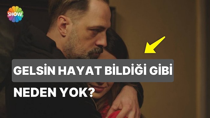 Bugün Gelsin Hayat Bildiği Gibi Var mı? 9 Şubat Perşembe Günü Gelsin Hayat Bildiği Gibi Yok mu, Neden Yok?