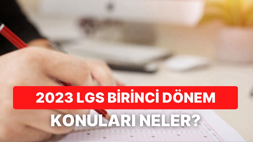 2023 LGS İlk Dönem Konuları: LGS 8.Sınıf Birinci Dönem Konuları Neler?