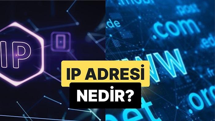 İnternetteki Bir Ağın ve Cihazın Tanımlaması: IP Adresi Nedir?