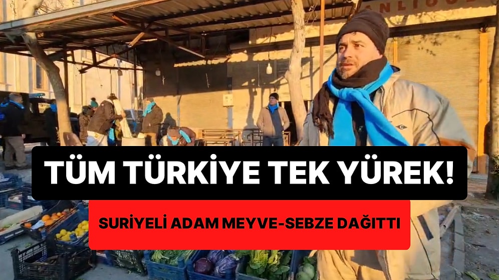 Tüm Türkiye Tek Yürek! Depremzedelere Meyve-Sebze Dağıtan Suriyeli Adamın Söyledikleri İçinizi Isıtacak