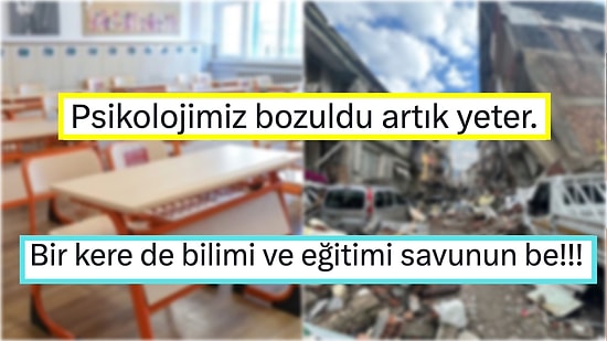 Depremden Sonra Tüm Okulların Kapatılıp Eğitime Ara Verilmesine Hem Öğrenciler Hem Eğitimciler İsyan Etti