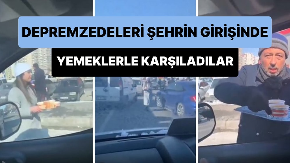 Kayseri'ye Gelen Depremzedeleri Şehrin Girişinde Ellerinde Yemeklerle Karşılayan Güzel İnsanlar