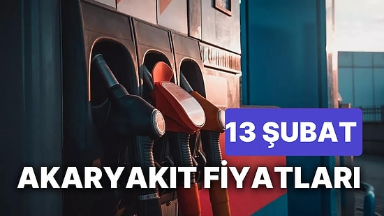 13 Şubat Pazartesi Güncel Akaryakıt Fiyatları: Brent Petrol, LPG, Motorin, Benzin Fiyatı Ne Kadar Oldu?