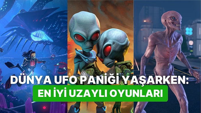 Dünya UFO Paniği Yaşarken Oynayabileceğiniz En İyi Uzaylı Oyunları