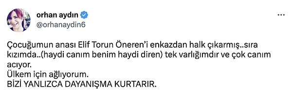 Ardından Orhan Aydın kızının annesi Elif Torun Öneren'in enkazdan halk tarafından çıkarıldığını duyurmuş ve hayattaki tek varlığı kızının da kurtarılması için çağrı yapmıştı.