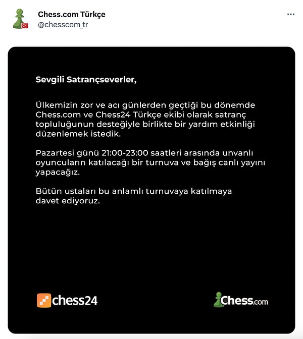 Ülkemizi yasa boğan deprem felaketi nedeniyle satranç camiası harekete geçti. Bugün TSİ 21.00'da başlayacak turnuvada canlı bağış yayını yapılacak.