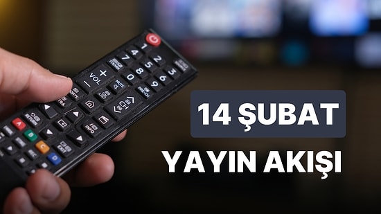 14 Şubat 2023 TV Yayın Akışı: Bu Akşam Televizyonda Neler Var? FOX, TV8, TRT1, Show TV, Star TV, ATV, Kanal D