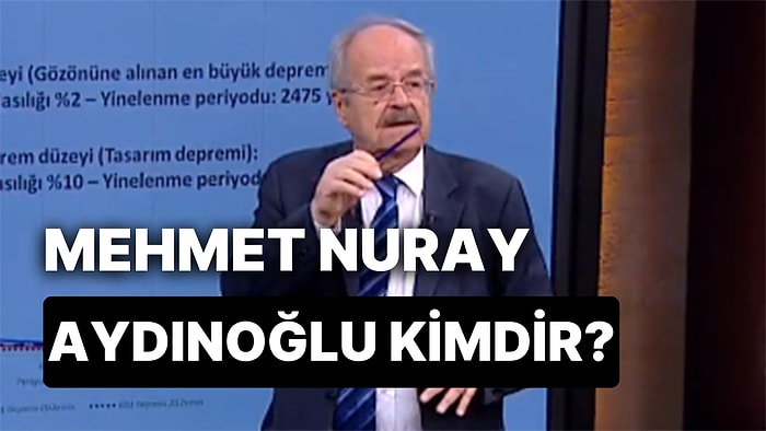 Prof. Dr. Mehmet Nuray Aydınoğlu Kimdir, Kaç Yaşında? Deprem Uzmanı Mehmet Nuray Aydınoğlu'nun Hayatı