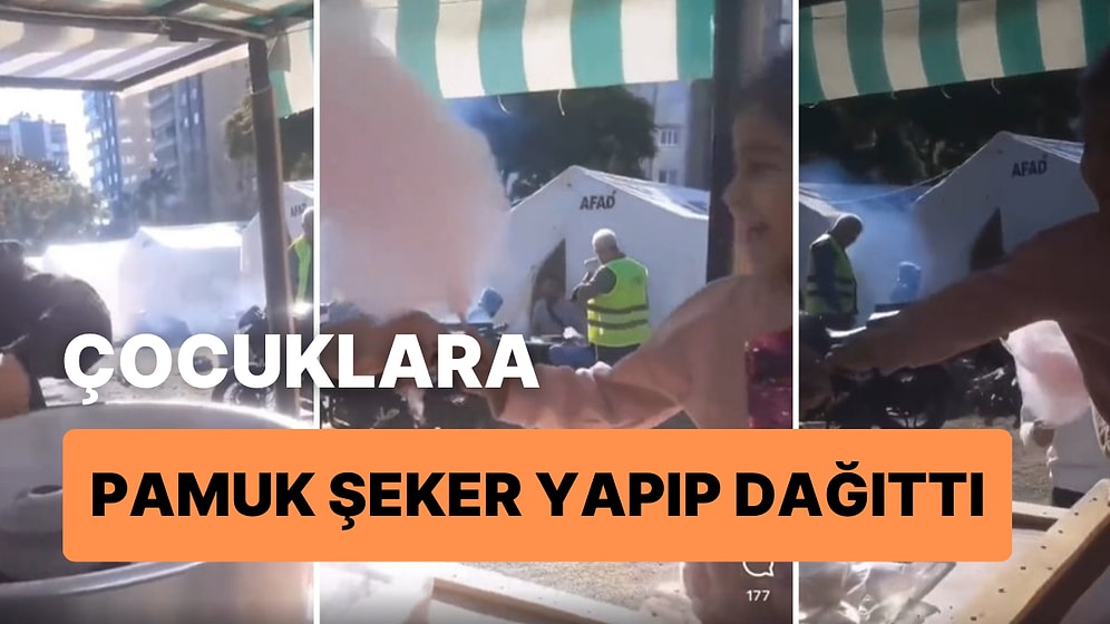 Deprem Bölgesindeki Çocuklara Pamuk Şeker Yapıp Dağıtan Güzel Yürekli Amca