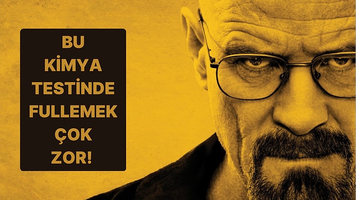 Bu Kimya Testinde Walter White Zekâsına Sahip Olanlar Fulleyecek!