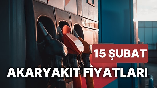 15 Şubat Çarşamba Güncel Akaryakıt Fiyatları: Brent Petrol, LPG, Motorin, Benzin Fiyatı Ne Kadar Oldu?