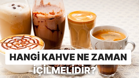 Kahve Sevenleri Böyle Alalım: İçinde Bulunduğunuz Ruh Haline Göre Hangi Kahveyi Tercih Etmelisiniz?