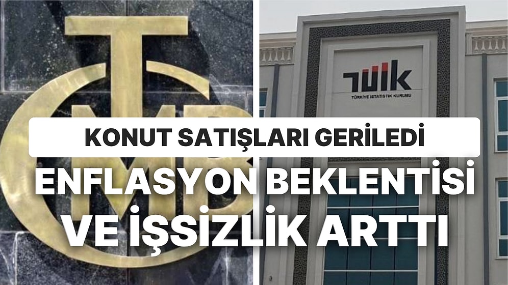 TCMB'den Beklenti Anketinde Enflasyondan Dolara, TÜİK'ten Son Çeyrek İşsizlik ve Konut Satışlarına Veri Yağdı