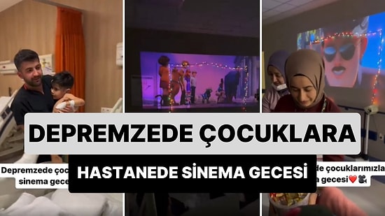 Hastanede Yatan Depremzede Çocuklara Sinema Gecesi Düzenleyen Sağlık Çalışanları