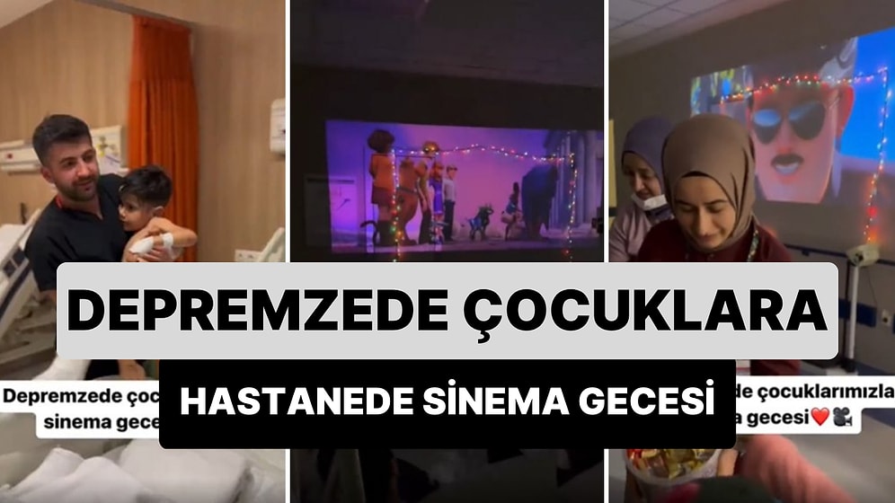 Hastanede Yatan Depremzede Çocuklara Sinema Gecesi Düzenleyen Sağlık Çalışanları
