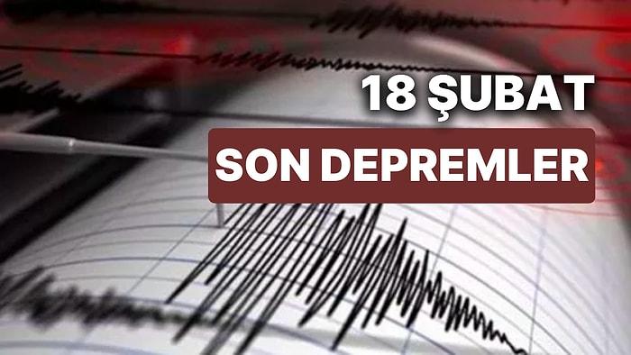 18 Şubat Cumartesi AFAD ve Kandilli Rasathanesi Son Depremler Listesi: Tekrar Deprem mi Oldu?