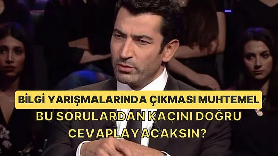 Bilgi Yarışmalarında Çıkması Muhtemel Bu Sorulardan Kaçını Doğru Cevaplayacaksın?