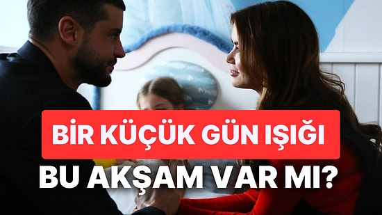 Bir Küçük Gün Işığı Bugün Var mı, Yok mu? 20 Şubat Bir Küçük Gün Işığı Yeni Bölüm Yayınlanacak mı?