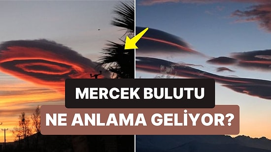 Van'da Görülen Mercek Bulutu Merak Uyandırdı: Mercek Bulutu Nedir, Neden Olur, Nerelerde Görülür?