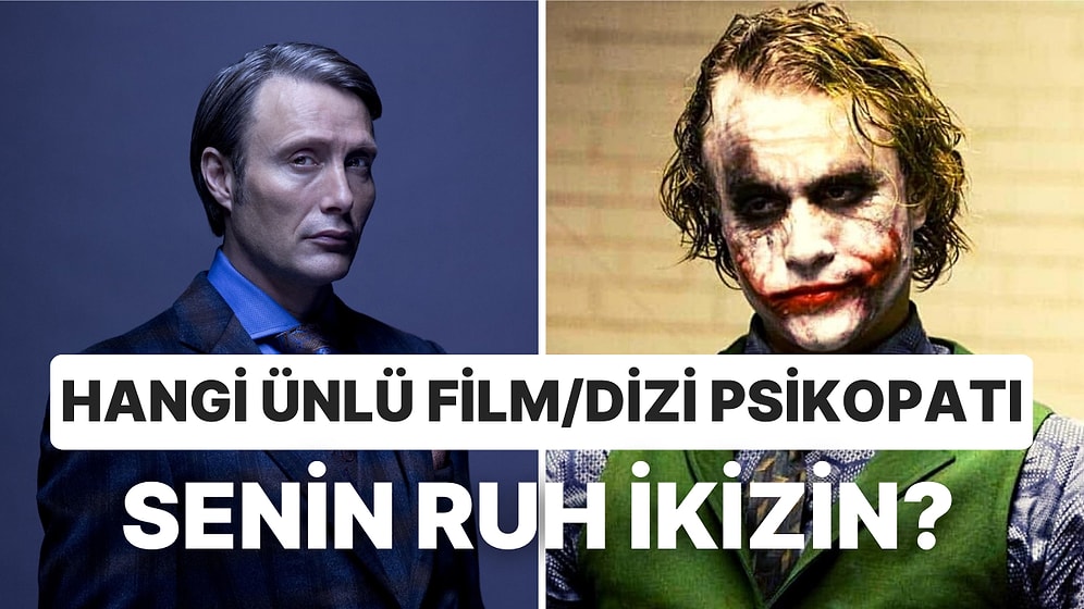 Rastgele Tercihlerine Göre Hangi Ünlü Film/Dizi Psikopatı Senin Ruh İkizin?