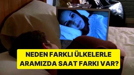 Neden Dünyanın Çeşitli Yerlerine Gittiğimizde Zaman Dilimi Değişiyor? Saat Farkının Sebebini Açıklıyoruz!