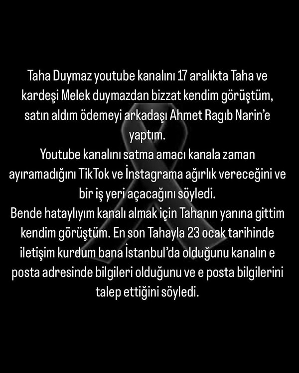 Taha Duymaz ve Melek Duymaz ile iletişime geçtiğini söyleyen Kaplan, Taha'nın TikTok ile Instagram'a ağırlık vermek istediğini ve sonrasında ise bir iş yeri açmak istediğini söyleyerek yetişemeyeceğini belirterek YouTube hesabını satışa çıkartmak istemiş.