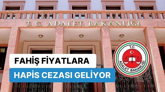 Adalet Bakanlığı'ndan Yeni Düzenleme: Fahiş Fiyatlara Hapis Cezası Geliyor