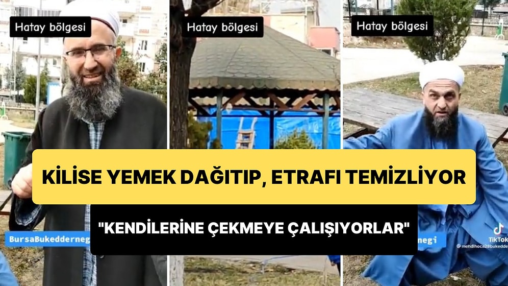 Depremzedelere Yemek Dağıtıp, Etrafı Temizleyen Kilise İçin 'Hristiyanlığa Çekmeye Çalışıyorlar' Diyen Hocalar