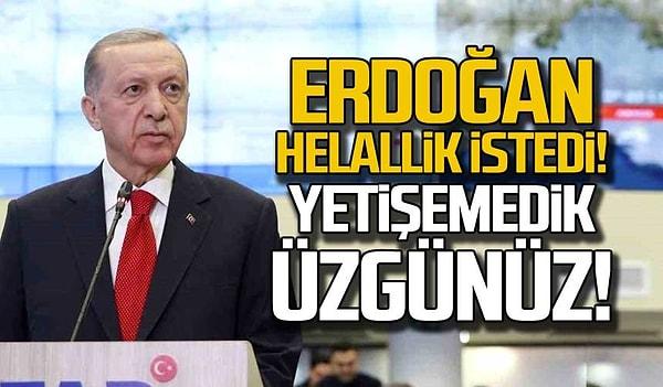 AK Parti Genel Başkanı Erdoğan geçtiğimiz gün Adıyaman'da helallik istemişti.