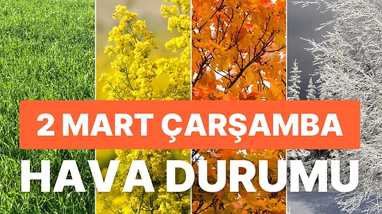 2 Mart Perşembe Hava Durumu: Bugün Hava Nasıl Olacak? Yağmur Yağacak mı?