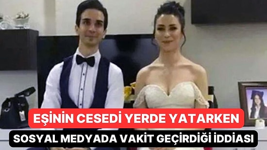 Eşinin Cesedi Yerde Yatarken, Sosyal Medyada Vakit Geçirdiği İddia Edildi