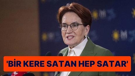 Meral Akşener’e MHP’den de Tepki Geldi: ‘Bir Kere Satan Hep Satar’