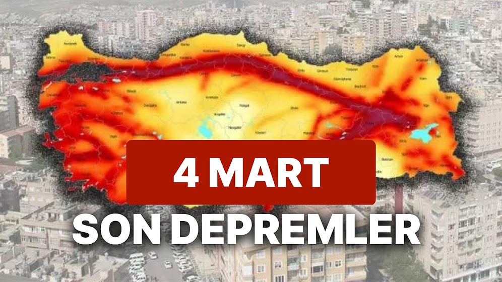 4 Mart Cumartesi AFAD ve Kandilli Rasathanesi Son Depremler Listesi: Yine Deprem mi Oldu?